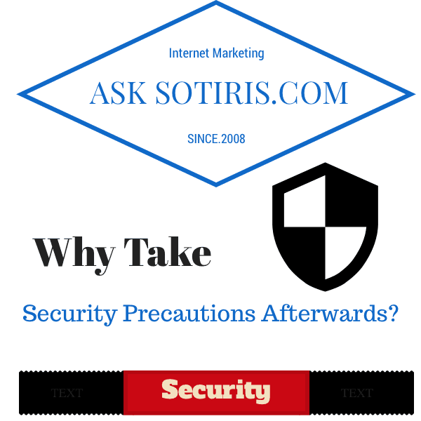 Why Do People Take Security Precautions Afterwards?