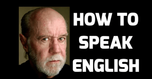 George Carlin - How To Speak English