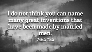 Nicola Tesla Quotes Married Men