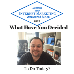 What Have You Decided To Do Today
