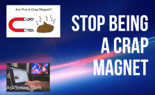 How To Stop Being A Crap Magnet