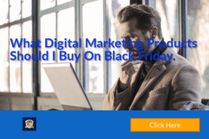 What Digital Marketing Products Should I Buy On Black Friday
