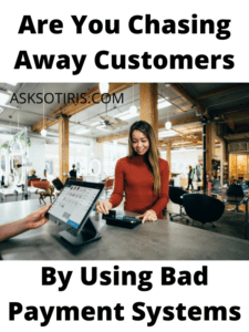 Are You Chasing Away Customers By Using Bad Payment Systems