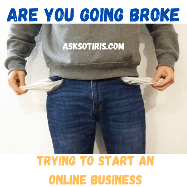 Are You Going Broke Trying To Start An Online Business