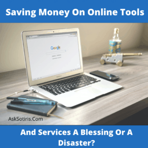 Saving Money On Online Tools And Services A Blessing Or Disaster?