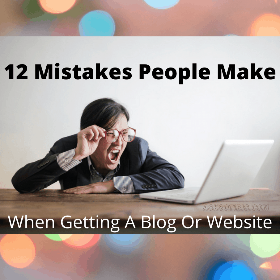 12 Mistakes People Make When Getting A Blog Or Website