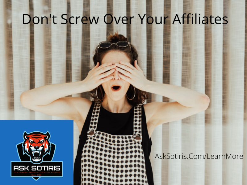 Don't Screw Over Your Affiliates
