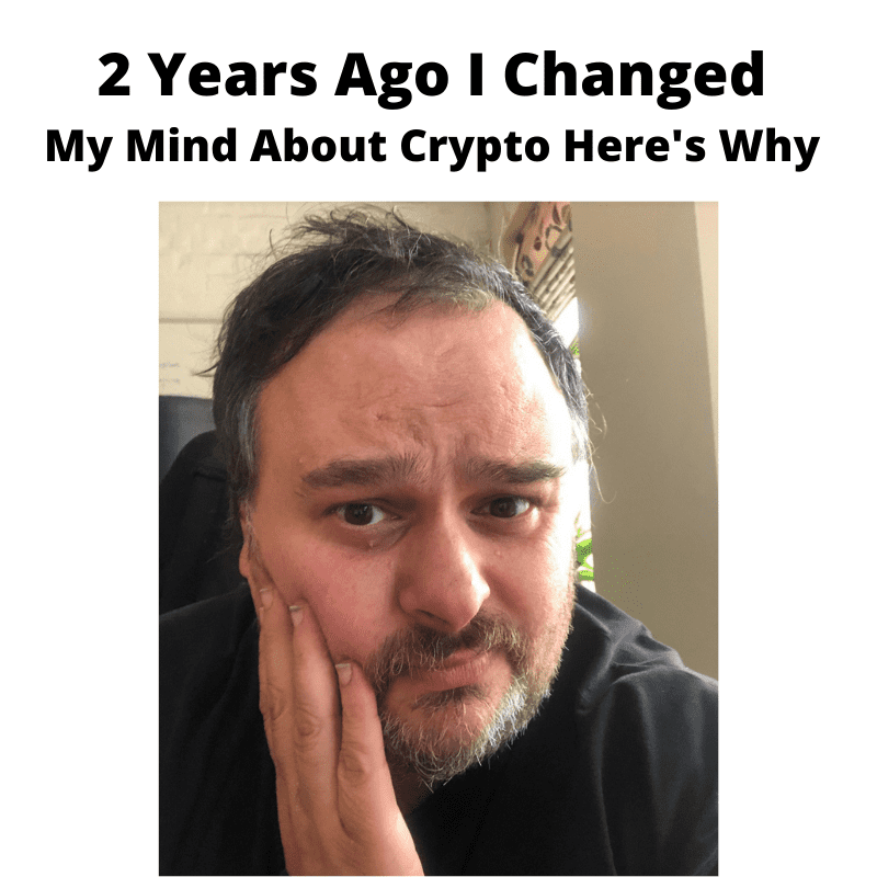 2 Years Ago I Changed My Mind About Crypto Here's Why