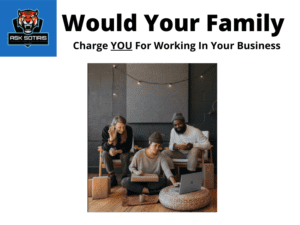 Would Your Family Charge You For Helping In Your Business?