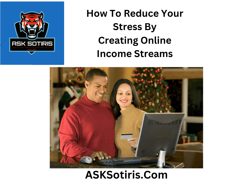 How To Reduce Your Stress By Creating Online Income Streams