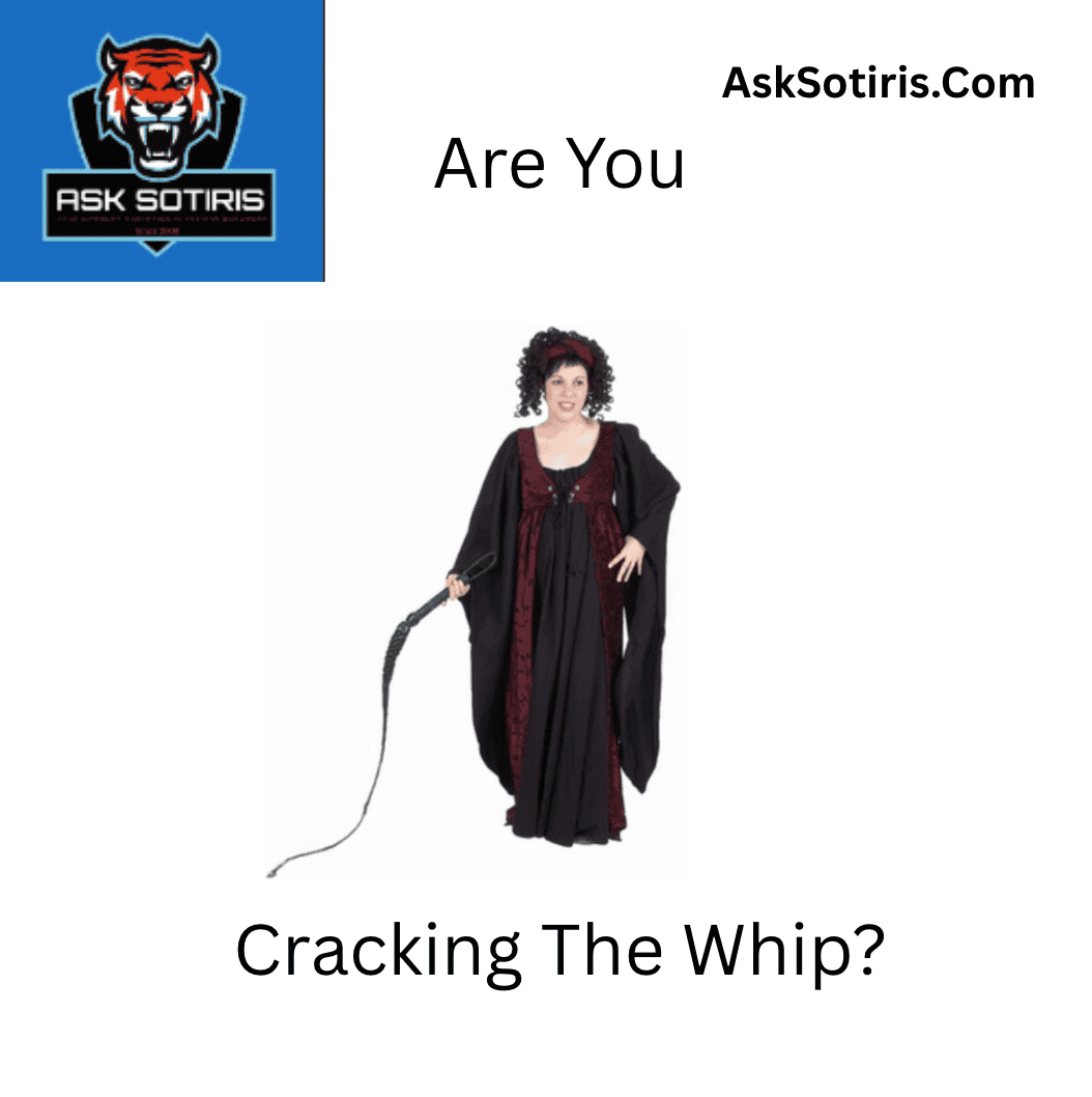 Are You Cracking The Whip?